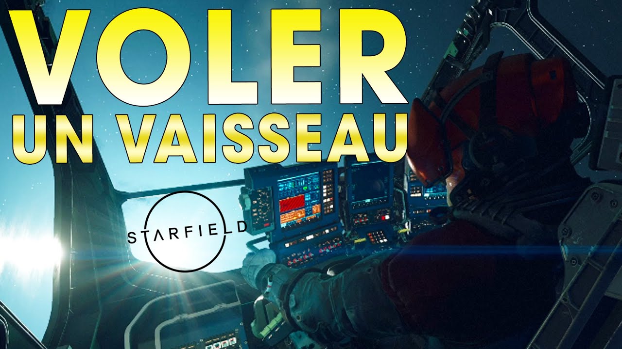 STARFIELD ► COMMENT ABORDER ET VOLER UN VAISSEAU (ET COMMENT LE REVENDRE?)
