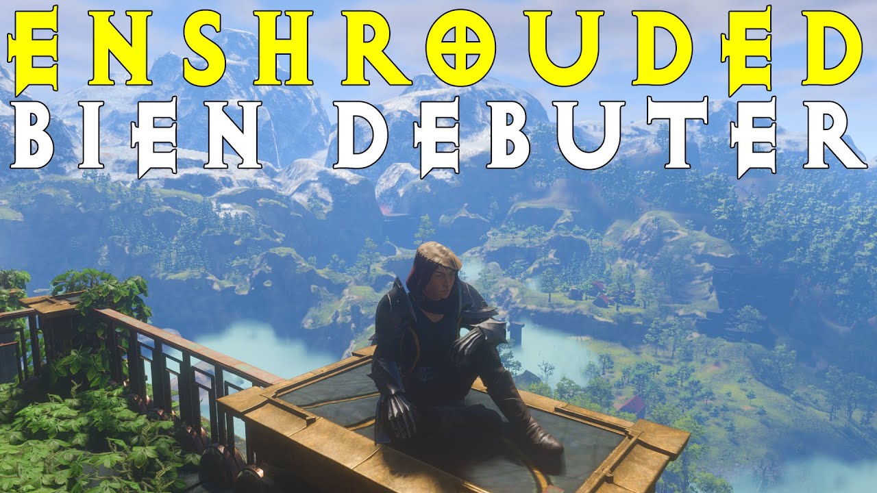 ENSHROUDED : ASTUCES POUR BIEN DEBUTER